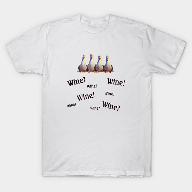 Wine? Wine! T-Shirt by Chip and Company